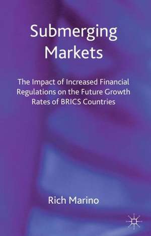 Submerging Markets: The Impact of Increased Financial Regulations on the Future Growth Rates of BRICS Countries de R. Marino