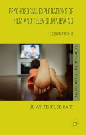 Psychosocial Explorations of Film and Television Viewing: Ordinary Audience de Jo Whitehouse-Hart