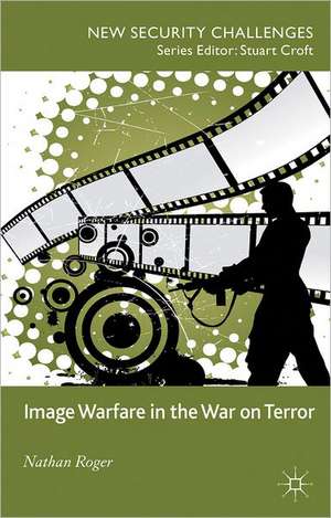 Image Warfare in the War on Terror de N. Roger