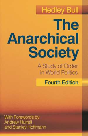 The Anarchical Society: A Study of Order in World Politics de Hedley Bull