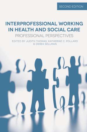 Interprofessional Working in Health and Social Care: Professional Perspectives de Judith Thomas