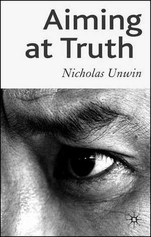 Aiming at Truth de N. Unwin