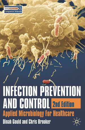 Infection Prevention and Control: Applied Microbiology for Healthcare de Dinah Gould