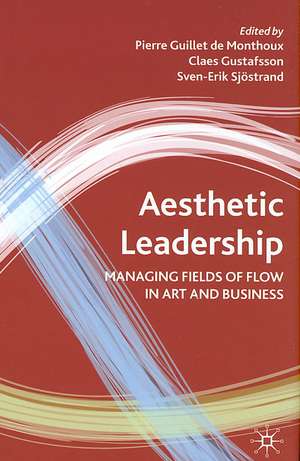 Aesthetic Leadership: Managing Fields of Flow in Art and Business de Kenneth A. Loparo