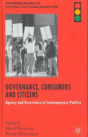 Governance, Consumers and Citizens: Agency and Resistance in Contemporary Politics de M. Bevir