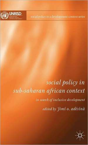 Social Policy in Sub-Saharan African Context: In Search of Inclusive Development de J. Adésínà