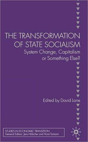 The Transformation of State Socialism: System Change, Capitalism, or Something Else? de D. Lane