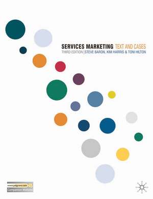 Services Marketing: Text and Cases de Steve Baron