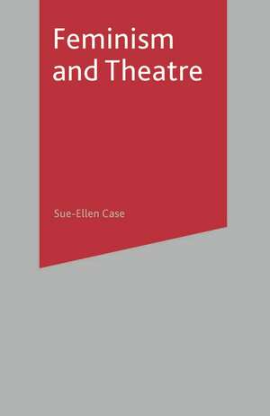 Feminism and Theatre de Sue-Ellen Case