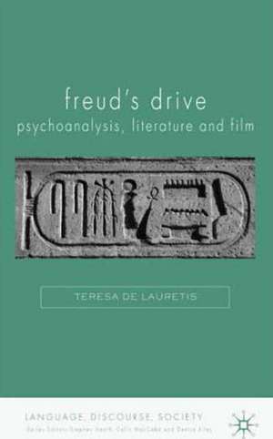 Freud's Drive: Psychoanalysis, Literature and Film: Psychoanalysis, Literature and Film de Teresa De Lauretis