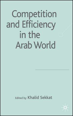 Competition and Efficiency in the Arab World de Khalid Sekkat