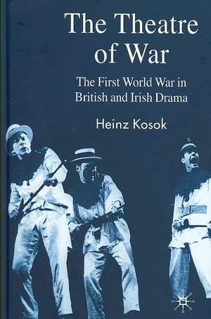 The Theatre of War: The First World War in British and Irish Drama de H. Kosok