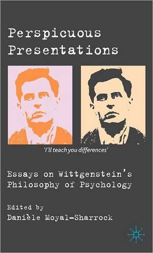 Perspicuous Presentations: Essays on Wittgenstein's Philosophy of Psychology de D. Moyal-Sharrock