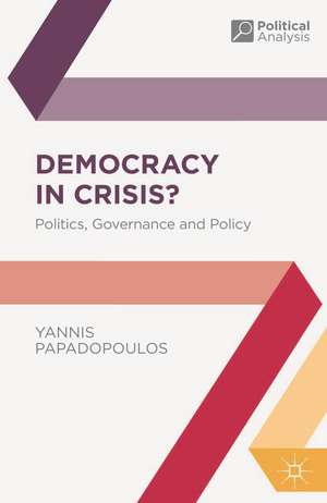 Democracy in Crisis?: Politics, Governance and Policy de Yannis Papadopoulos