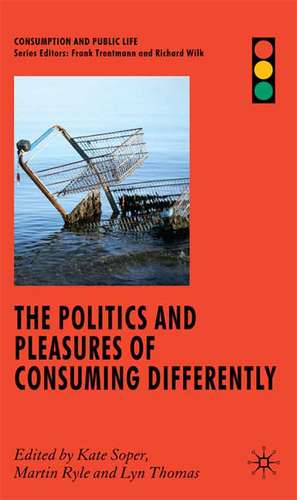 The Politics and Pleasures of Consuming Differently de F. Trentmann