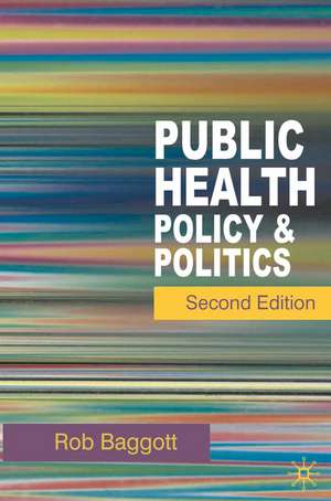 Public Health: Policy and Politics de Rob Baggott