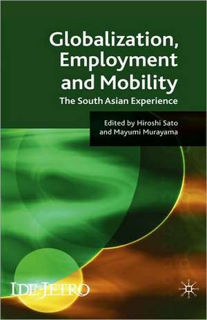 Globalisation, Employment and Mobility: The South Asian Experience de H. Sato