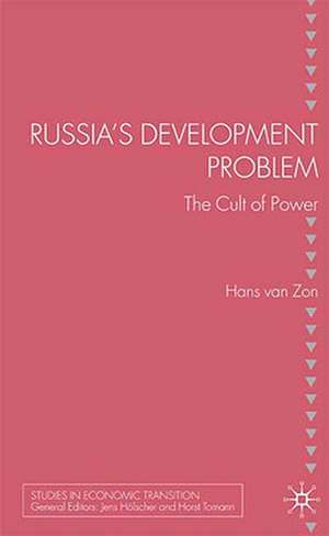 Russia's Development Problem: The Cult of Power de H. van Zon