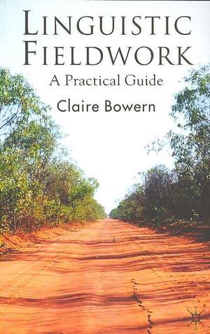 Linguistic Fieldwork: A Practical Guide de Claire Bowern