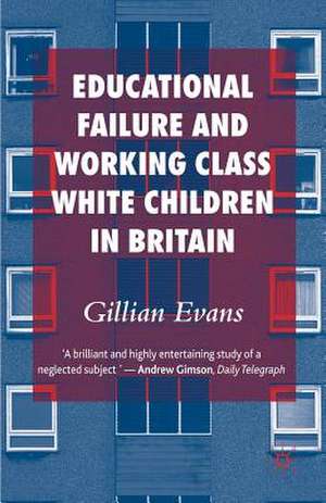 Educational Failure and Working Class White Children in Britain de G. Evans