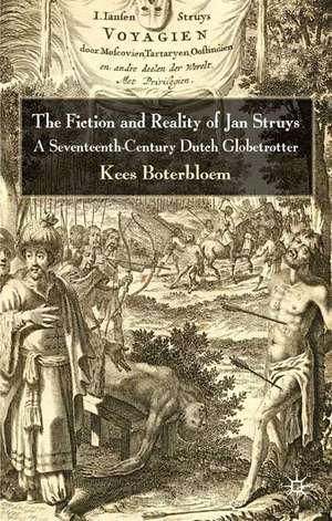 The Fiction and Reality of Jan Struys: A Seventeenth-Century Dutch Globetrotter de K. Boterbloem