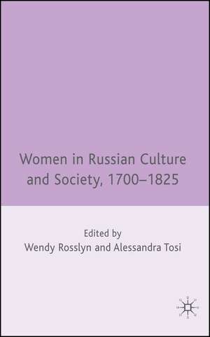 Women in Russian Culture and Society, 1700-1825 de W. Rosslyn