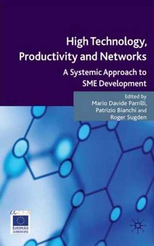 High Technology, Productivity and Networks: A Systemic Approach to SME Development de M. Parrilli