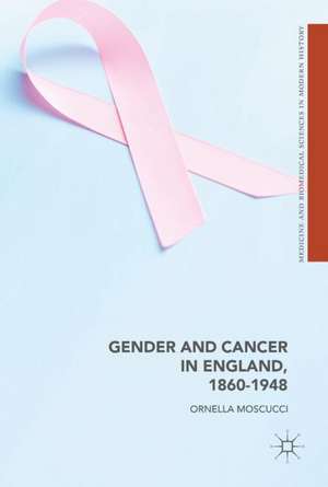 Gender and Cancer in England, 1860-1948 de Ornella Moscucci