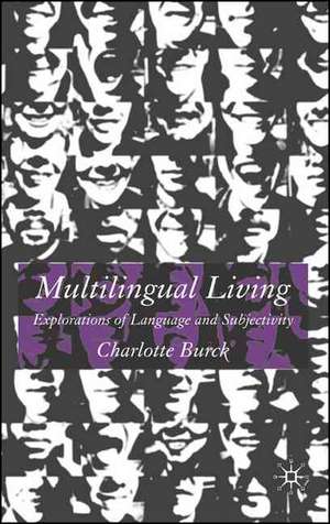 Multilingual Living: Explorations of Language and Subjectivity de C. Burck