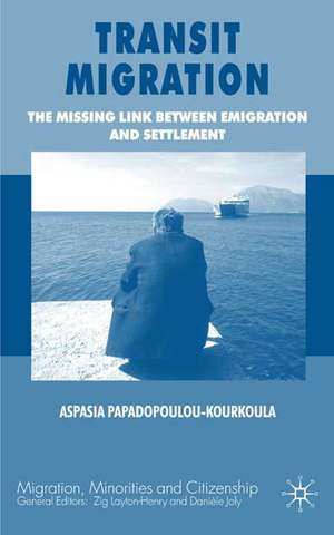 Transit Migration: The Missing Link Between Emigration and Settlement de A. Papadopoulou-Kourkoula