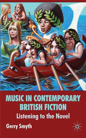 Music in Contemporary British Fiction: Listening to the Novel de G. Smyth