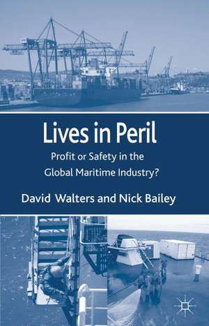 Lives in Peril: Profit or Safety in the Global Maritime Industry? de D. Walters