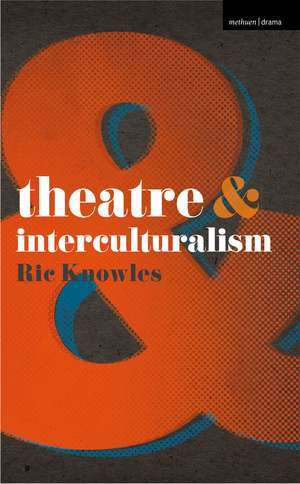 Theatre and Interculturalism de Ric Knowles