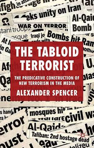 The Tabloid Terrorist: The Predicative Construction of New Terrorism in the Media de A. Spencer