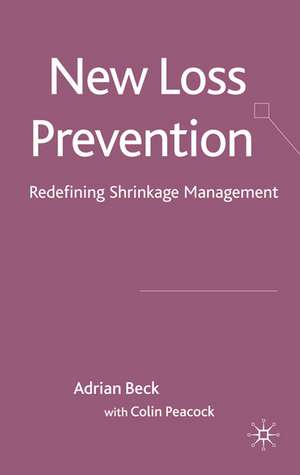 New Loss Prevention: Redefining Shrinkage Management de A. Beck