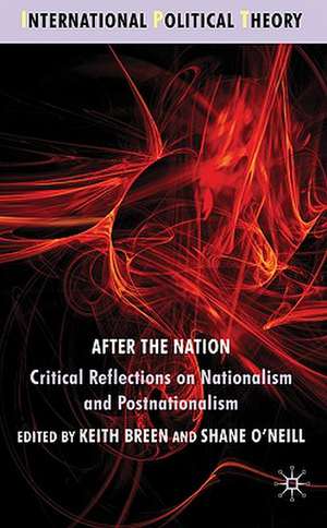 After the Nation?: Critical Reflections on Nationalism and Postnationalism de K. Breen