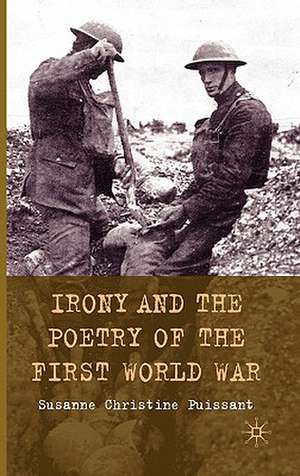 Irony and the Poetry of the First World War de S. Puissant