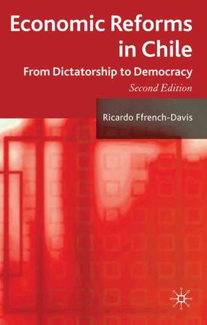 Economic Reforms in Chile: From Dictatorship to Democracy de R. Ffrench-Davis