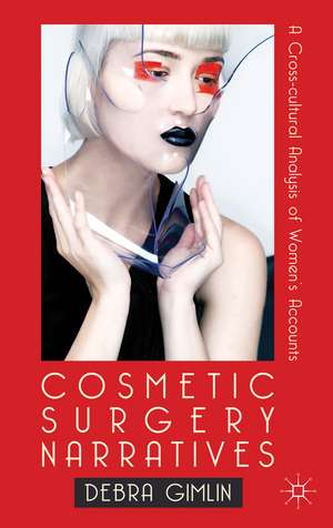 Cosmetic Surgery Narratives: A Cross-Cultural Analysis of Women's Accounts de Debra Gimlin