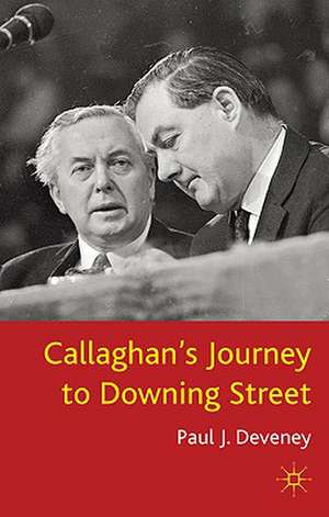 Callaghan's Journey to Downing Street de P. Deveney