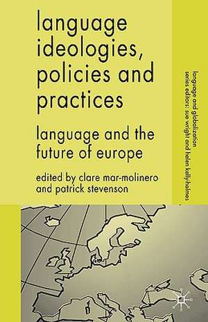 Language Ideologies, Policies and Practices: Language and the Future of Europe de C. Mar-Molinero