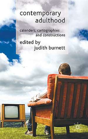 Contemporary Adulthood: Calendars, Cartographies and Constructions de J. Burnett