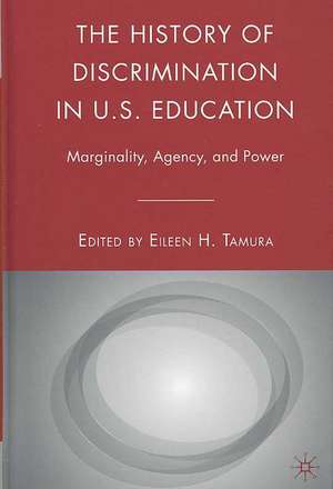 The History of Discrimination in U.S. Education: Marginality, Agency, and Power de E. Tamura