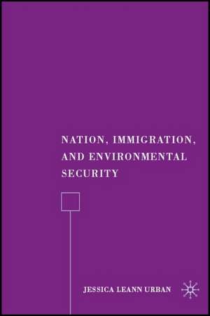 Nation, Immigration, and Environmental Security de J. Urban