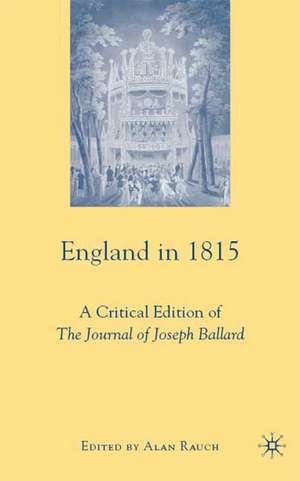 England in 1815: A Critical Edition of The Journal of Joseph Ballard de A. Rauch