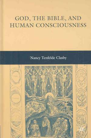 God, the Bible, and Human Consciousness de N. Clasby