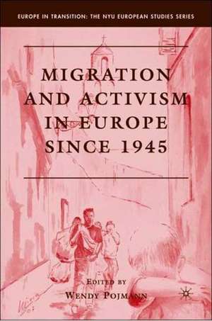 Migration and Activism in Europe since 1945 de W. Pojmann