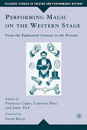 Performing Magic on the Western Stage: From the Eighteenth Century to the Present de L. Hass