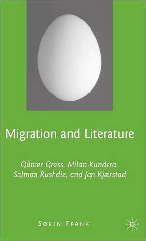 Migration and Literature: Günter Grass, Milan Kundera, Salman Rushdie, and Jan Kjærstad de S. Frank