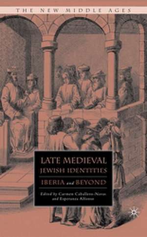 Late Medieval Jewish Identities: Iberia and Beyond de M. Alfonso